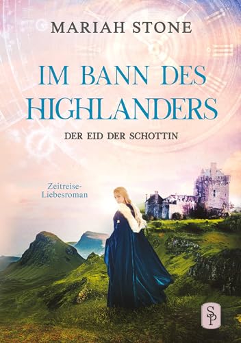 Der Eid der Schottin: Ein Schottischer Historischer Zeitreise-Liebesroman (Im Bann des Highlanders) von tolino media
